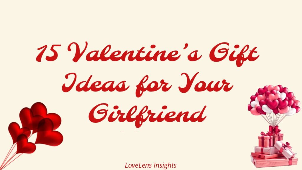 15 Valentine's Gift Ideas for Your Girlfriend