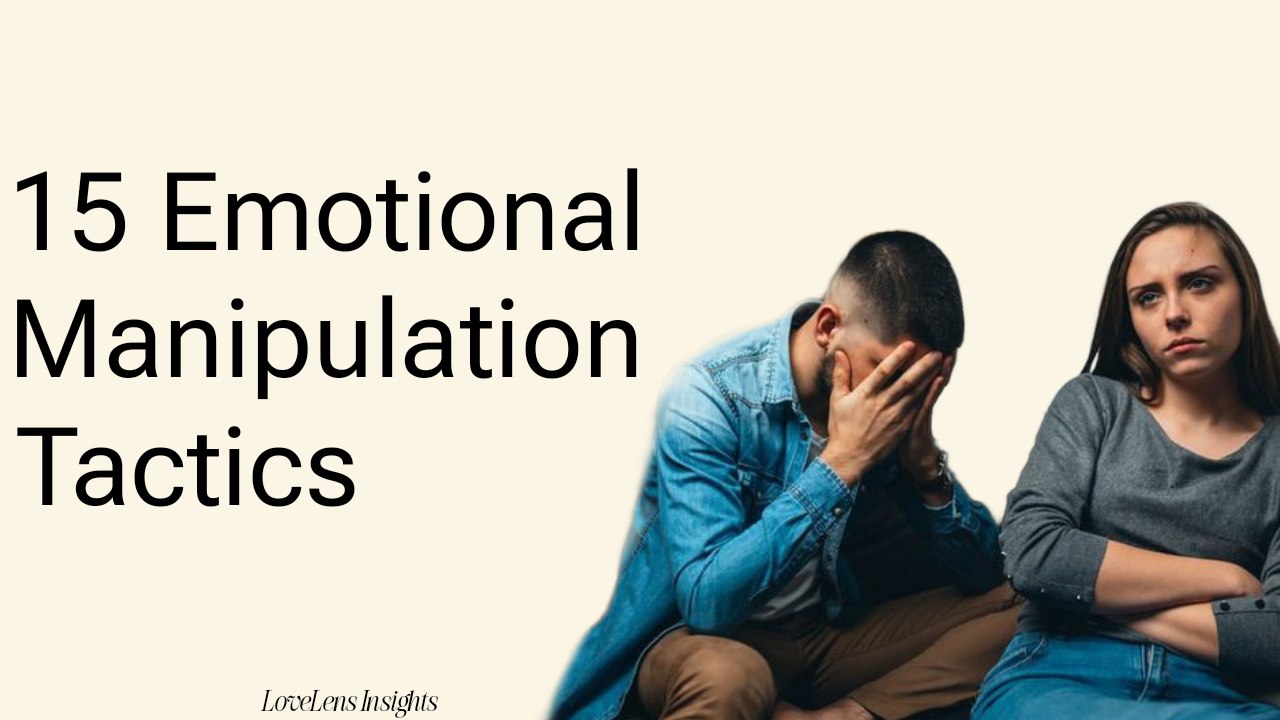 15 emotional manipulation tactics in relationships