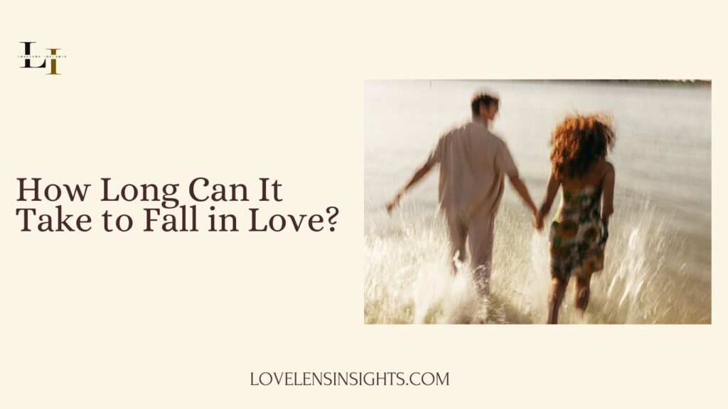 How long can it take to fall in love?