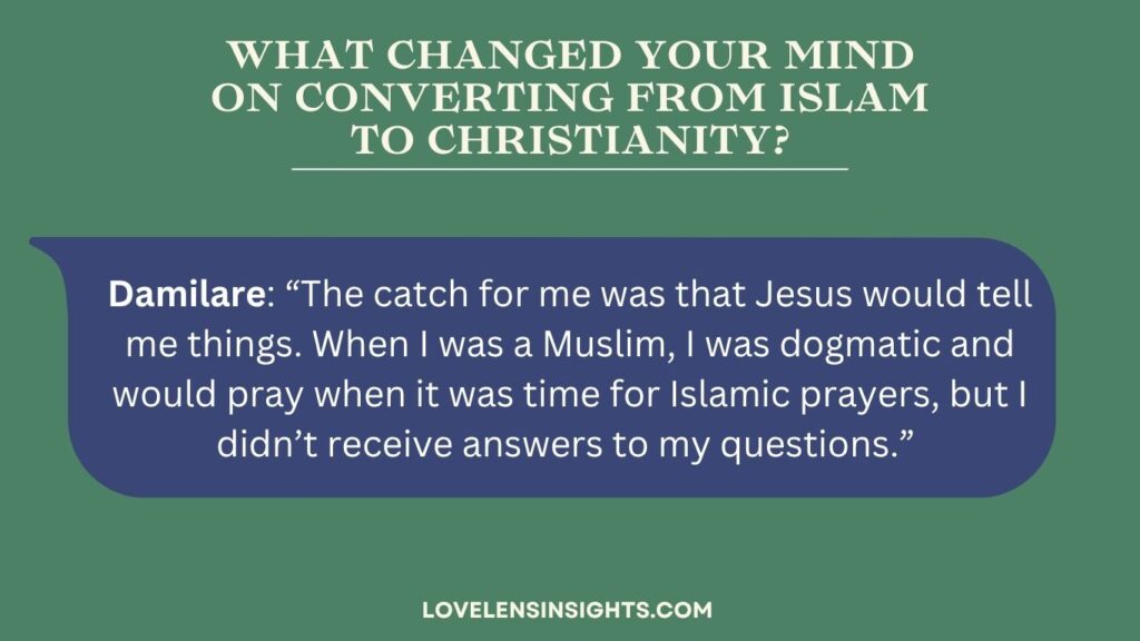 What changed your mind on converting from Islam to Christianity?
