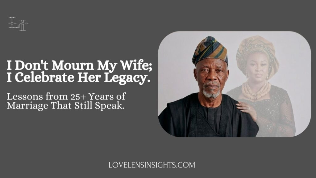 He doesn't mourn his wife. Lessons from a 25 years marriage