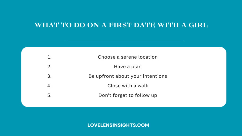 Things to do on a first date with a girl include researching her and closing with a walk